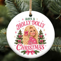 Have A Holly Dolly Christmas Ceramic Ornament, Dolly Parton Christmas Ornament, Pink Country Music Gift 686269